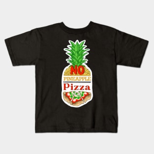 No pineapple on pizza Kids T-Shirt